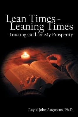 Lean Times - Leaning Times: Trusting God for My Prosperity by Augustus, Rayol John