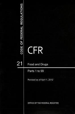 Food and Drugs, Parts 1 to 99 by U S Office of the Federal Register