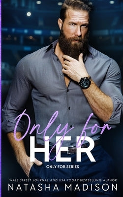 Only For Her: An age gap, forbidden, hockey romance. (deluxe Edition) by Madison, Natasha