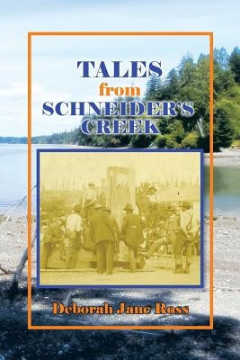 Tales from Schneider's Creek by Ross, Deborah Jane