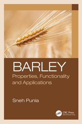 Barley: Properties, Functionality and Applications by Punia, Sneh