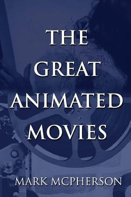 The Great Animated Movies by McPherson, Mark