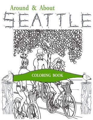 Around & About Seattle: Coloring Book by Bishop-Harvey, Nancy E.