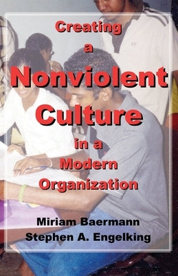 Creating a Nonviolent Culture in a Modern Organization by Baermann, Miriam