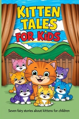 Kitten Tales for Kids: Seven Fairy Stories About Kittens for Children by Potter, Beatrix