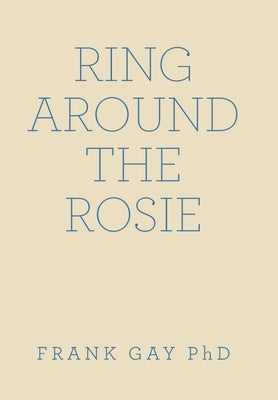 Ring Around the Rosie by Gay, Frank
