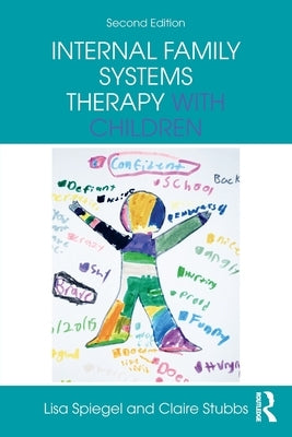 Internal Family Systems Therapy with Children by Spiegel, Lisa