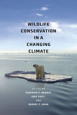 Wildlife Conservation in a Changing Climate by Brodie, Jedediah F.