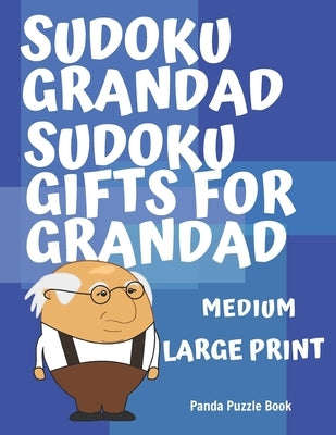 Sudoku Grandad - Sudoku Gifts for Grandad - Medium: Sudoku For Seniors - Sudoku Medium Difficulty by Book, Panda Puzzle