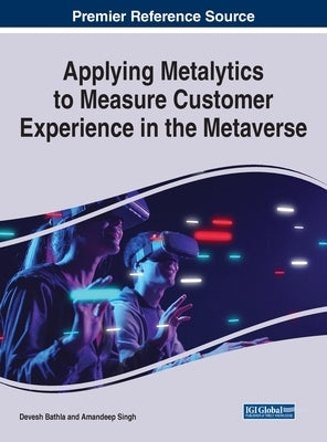 Applying Metalytics to Measure Customer Experience in the Metaverse by Bathla, Devesh