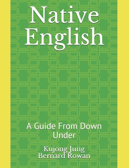 Native English: A Guide From Down Under by Rowan, Bernard