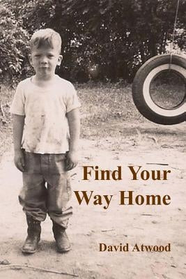 Find Your Way Home by Atwood, David