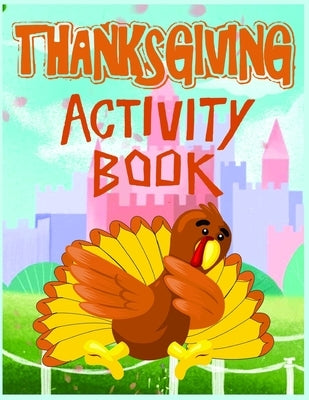 Thanksgiving Activity Book: Thanksgiving Coloring Pages for Kids to Learn and have Fun by Education, Peace