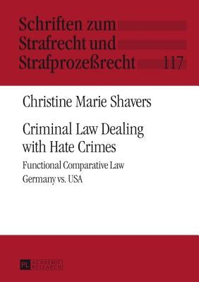 Criminal Law Dealing with Hate Crimes: Functional Comparative Law- Germany vs. USA by Momsen, Carsten