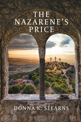 The Nazarene's Price by Stearns, Donna K.