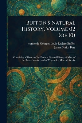 Buffon's Natural History, Volume 02 (of 10) by Buffon, Georges Louis Leclerc Comte De