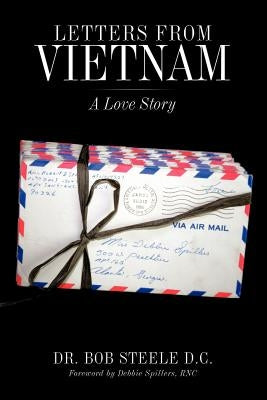 Letters from Vietnam: A Love Story by Steele, Bob