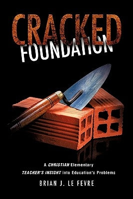 Cracked Foundation by Le Fevre, Brian J.