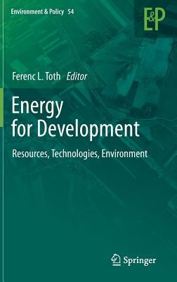 Energy for Development: Resources, Technologies, Environment by Toth, Ferenc L.