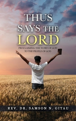 Thus Says the Lord by Gitau, Samson N.