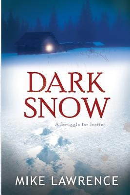 Dark Snow: A Struggle for Justice by Lawrence, Mike