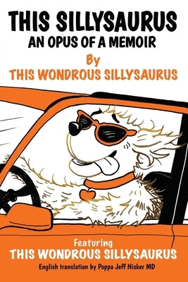 This Sillysaurus: An Opus of a Memoir by Sillysaurus, This