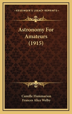Astronomy For Amateurs (1915) by Flammarion, Camille