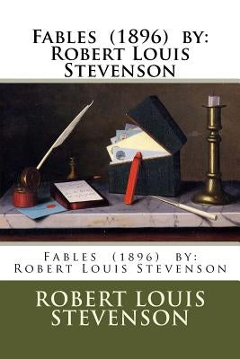 Fables (1896) by: Robert Louis Stevenson by Stevenson, Robert Louis