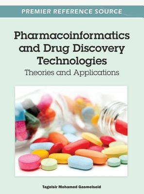 Pharmacoinformatics and Drug Discovery Technologies: Theories and Applications by Gasmelseid, Tagelsir Mohamed