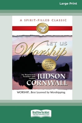 Let Us Worship [Standard Large Print 16 Pt Edition] by Cornwall, Judson
