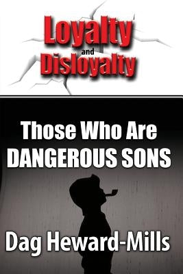 Those Who Are Dangerous Sons by Heward-Mills, Dag