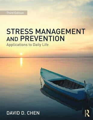 Stress Management and Prevention: Applications to Daily Life by Chen, David D.