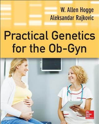 Practical Genetics for the Ob-GYN by Hogge, W. Allen