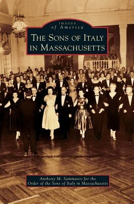 Sons of Italy in Massachusetts by Sammarco, Anthony M.