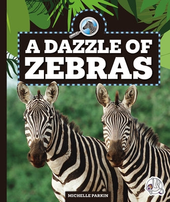A Dazzle of Zebras by Parkin, Michelle
