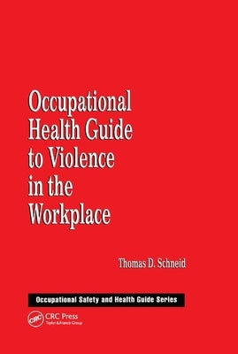 Occupational Health Guide to Violence in the Workplace by Schneid, Thomas D.