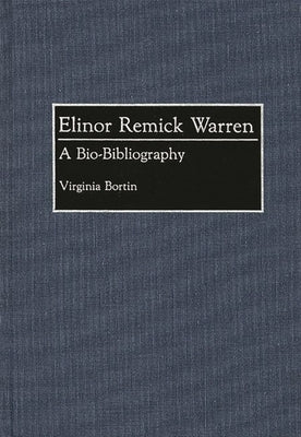 Elinor Remick Warren: A Bio-Bibliography by Bortin, Virginia