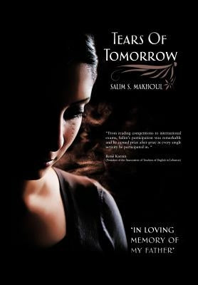 Tears of Tomorrow: In Loving Memory of My Father by Makhoul, Salim Samir