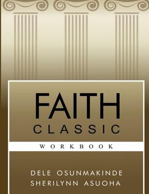 Faith Classic Workbook by Osunmakinde, Dele