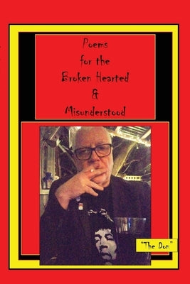 Poems for the Broken Hearted & Misunderstood by Radice, Don Vito