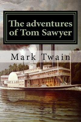 The adventures of Tom Sawyer: Classique Anglais by Twain, Mark
