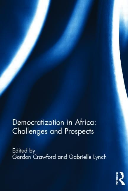 Democratization in Africa: Challenges and Prospects by Crawford, Gordon
