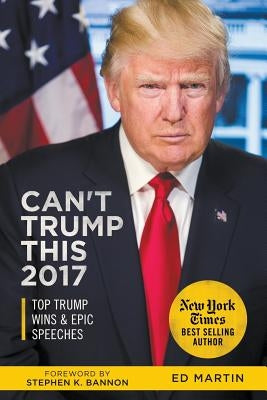 Can't Trump This 2017: Top Trump Wins & Epic Speeches by Martin, Ed