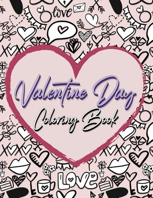 Valentine Day Coloring Book: Romantic Love Valentines Day Coloring Book Containing 50 Cute and Fun Love Filled Images: Hearts, Sweets, Cherubs, Doo by Coloring Book Happy Hour