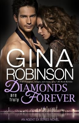 Diamonds Are Truly Forever: An Agent Ex Series Novel by Robinson, Gina