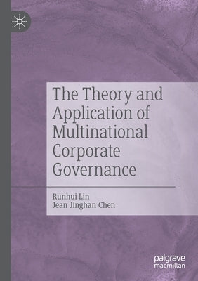 The Theory and Application of Multinational Corporate Governance by Lin, Runhui