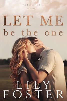 Let Me Be the One by Foster, Lily