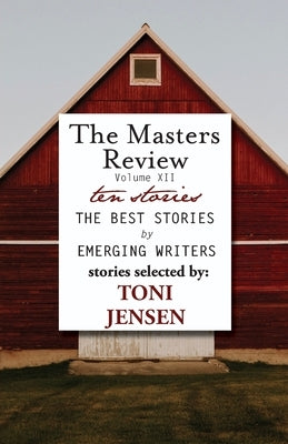 Masters Review Volume XII: With Stories Selected by Toni Jensen by Jensen, Toni