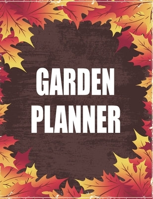 garden planner: Gardening Organizer & Notebook to Keep Track Of Your plants . by Green, Max