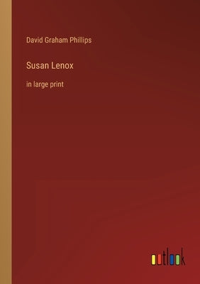 Susan Lenox: in large print by Phillips, David Graham
